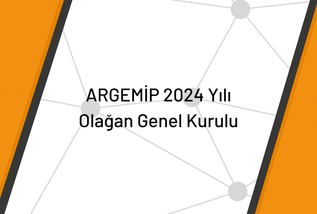 ARGEMİP 2024 Yılı Olağan Genel Kurulu